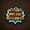 Pin - Westknits are the Best Knits!