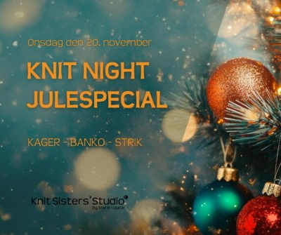 Der bliver rift om billetterne, når Knit Sisters' Studio igen inviterer til Knit Night Julespecial med julekage, glögg, bankospil og strikkehygge.