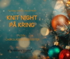 6/12 Knit Night - Strik, varm chokolade og julegodter